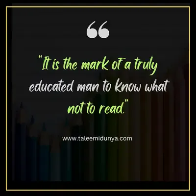 it is the mark of a truly educated man to know what not to read.